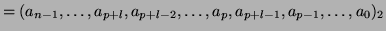 $\displaystyle = (a_{n-1}, \dots, a_{p+l}, a_{p+l-2}, \dots, a_{p}, a_{p+l-1},
a_{p-1}, \dots, a_{0})_2$