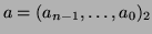 $a = (a_{n-1}, \dots, a_0)_2$